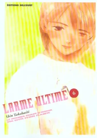 Couverture du manga Larme ultime – le dernier chant d’amour sur cette petite planète Tome 6