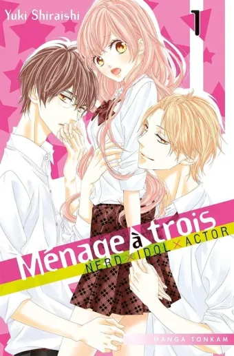 Couverture du manga Ménage à trois – nerd x idol x actor Tome 1