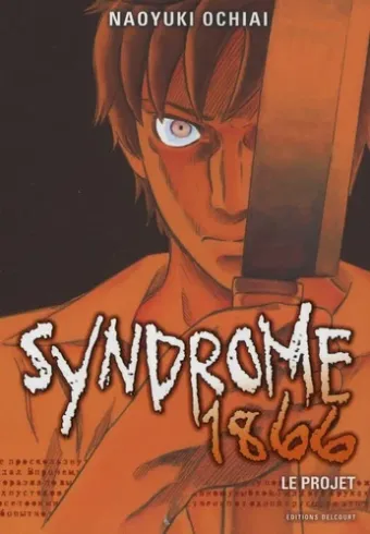 Couverture du manga Syndrome 1866 Tome 1, « Le projet »