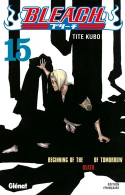 Couverture du manga Bleach Tome 15, « Beginning of the death of tomorrow »