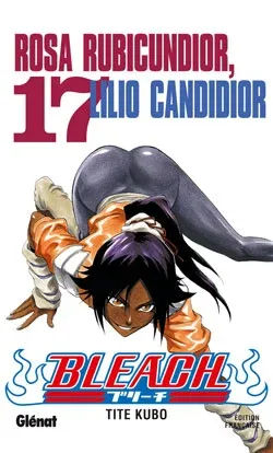 Couverture du manga Bleach Tome 17, « Rosa Rubicundior, Lilio Candidior »