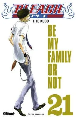 Couverture du manga Bleach Tome 21, « Be my family or not »