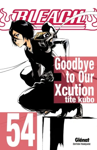Couverture du manga Bleach Tome 54, « Goodbye to our Xcution »