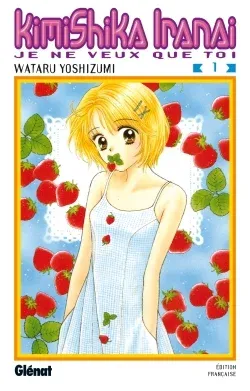 Couverture du manga Kimi shika iranai – je ne veux que toi Tome 1