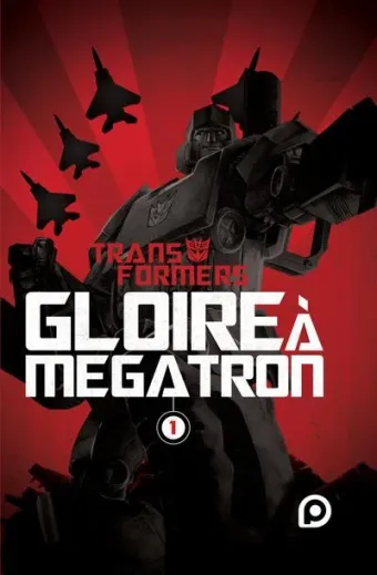 Couverture du manga Transformers – gloire à Megatron Tome 1
