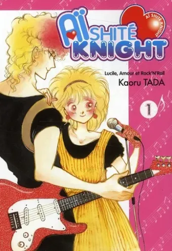 Couverture du manga Aïshité knight – Lucile, amour et rock’n’roll Tome 1