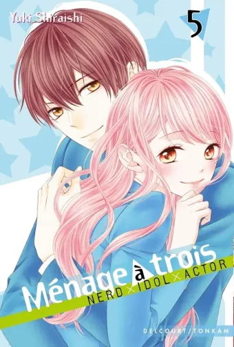 Couverture du manga Ménage à trois – nerd x idol x actor Tome 5
